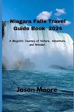 Niagara Falls Travel Guide 2024: A Majestic Journey of Nature, Adventure, and Wonder.