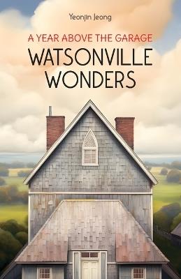 Watsonville Wonders: A Year Above the Garage XV7876
