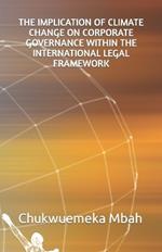 The Implication of Climate Change on Corporate Governance Within the International Legal Frame-Work