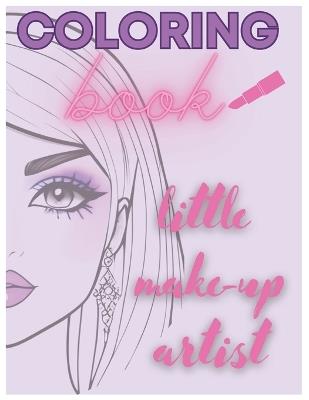 Coloring Book Little Make-up Arist: Mini Make-up Artist - Beata Kowalska - cover