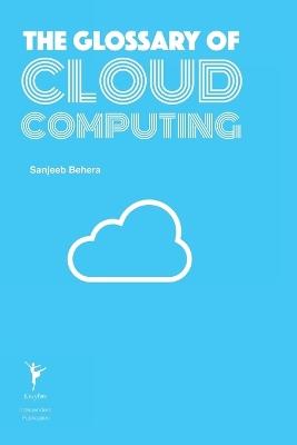 The Glossary of Cloud Computing - Sanjeeb Behera - cover