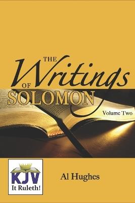 Writings of Solomon (Volume 2): Ecclesiastes and The Song of Solomon - Al Hughes - cover