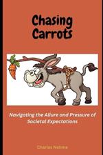 Chasing Carrots: Navigating the Allure and Pressure of Societal Expectations