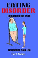 Eating Disorder: Unmasking the Truth and Reclaiming Your Life