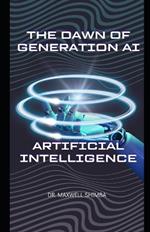 The Dawn of Generation AI: Artificial Intelligence