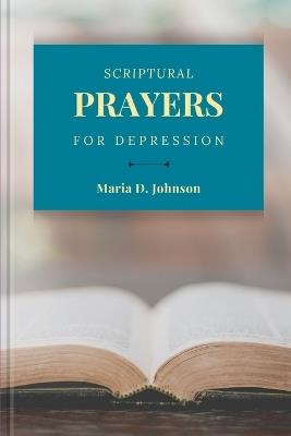 Scriptural Prayers for Depression - Maria D Johnson - cover