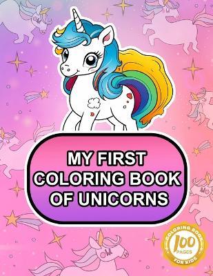 My First Coloring Book of Unicorns: Magic unicorn coloring book for children aged 2 to 5 - Julien Sicard,Tamar Hela,Elephant Publications - cover