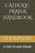 Catholic Prayer Handbook: A Time to Give Praise