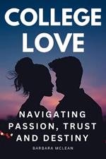 College Love: Navigating Passion, Trust, and Destiny