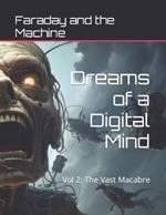 Dreams of a Digital Mind: Vol 2: The Vast Macabre