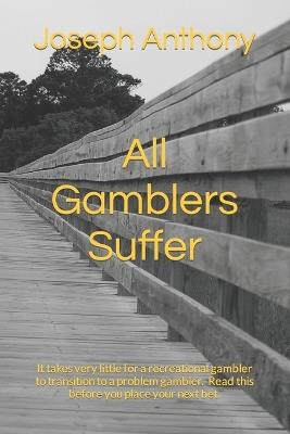All Gamblers Suffer - Joseph Anthony - cover