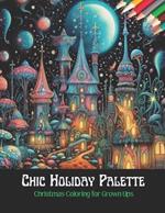 Chic Holiday Palette: Christmas Coloring for Grown Ups,50 Pages, 8.5 x 11 inches
