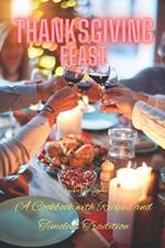 Thanksgiving Feast: A Cookbook with Recipes and Timeless Tradition