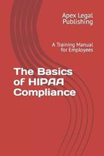 The Basics of HIPAA Compliance: A Training Manual for Employees