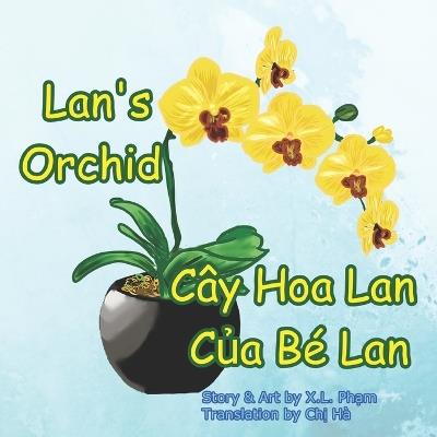 Lan's Orchid (Cây Hoa Lan C&#7911;a Bé Lan): Bilingual-English and Vietnamese - X L Pham - cover