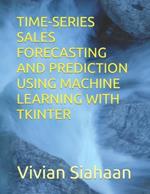 Time-Series Sales Forecasting and Prediction Using Machine Learning with Tkinter