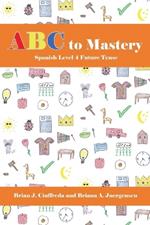 ABC to Mastery Spanish Level 4: Future Tense