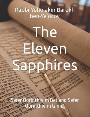 The Eleven Sapphires: Sefer Qorinthiyim Bet and Sefer Qorinthiyim Gimel - Rabbi Yehoiakin Barukh Ben-Ya'ocov - cover