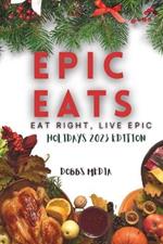 Epic Eats: Eat Right, Live Epic Holidays 2023 Edition
