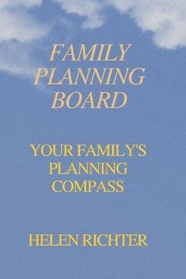 Family Planning Board: Your Family's Planning Compass - Helen Richter - cover
