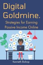 Digital Goldmine: Strategies for Earning Passive Income Online