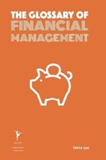 The Glossary of Financial Management