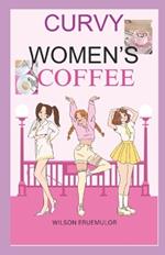 Curvy Women's Coffee: Curvy Women's Hand Book