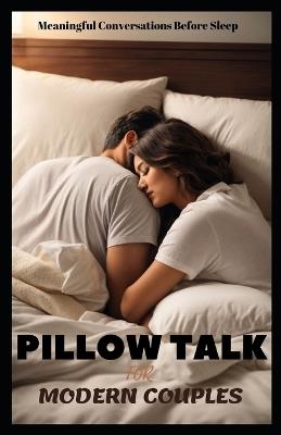 Pillow Talk for Modern Couples: Meaningful Conversations Before Sleep - Stella Rivers - cover