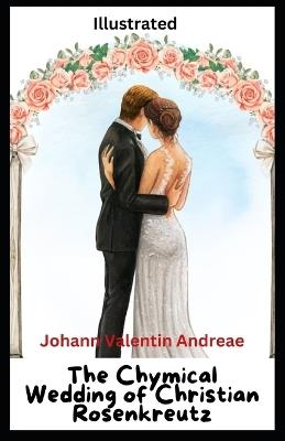 The Chymical Wedding of Christian Rosenkreutz Illustrated - Johann Valentin Andreae - cover