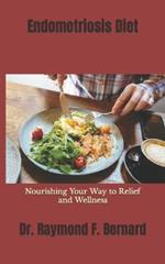Endometriosis Diet: Nourishing Your Way to Relief and Wellness