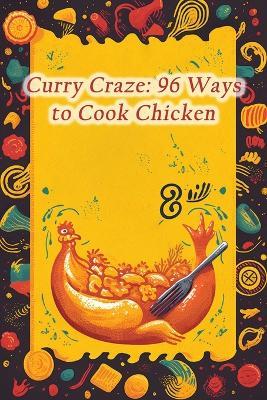 Curry Craze: 96 Ways to Cook Chicken - Hungry Haven Cafe Mash - cover
