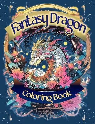 Fantasy Dragon Coloring Book: Zen Doodle Style Illustrations For Relaxation and Escapism - Brush Magic - cover
