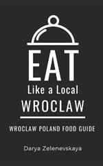 Eat Like a Local-Wroclaw: Wroclaw Poland Food Guide