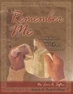 Remember Me: A Study of God's Message to Us in the Passover