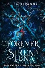 Forever My Siren Luna: Book Two of The Hidden Cove Series