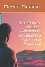 The Power of Self-Reflection: Unleashing Your True Potential