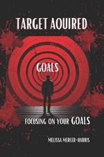 Target Acquired: Focusing on Your Goals