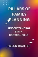 Pillars of Family Planning: Understanding Birth Control Pills