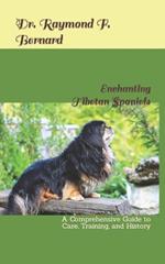 Enchanting Tibetan Spaniels: A Comprehensive Guide to Care, Training, and History