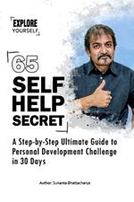 65 Self-Help Secret: A Step-by-Step Ultimate Guide to Personal Development Challenge in 30 Days