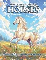 Wonderful World of Horses: Coloring Book for Adults: Beautiful Sceneries of the West Life