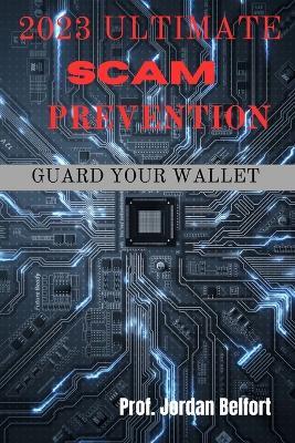 2023 Ultimate Scam Prevention: guard your wallet - Jordan Belfort - cover