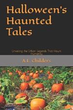 Halloween's Haunted Tales: Unveiling the Urban Legends That Haunt Humanity