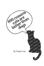 100 reasons cats are better than dogs: obviously...