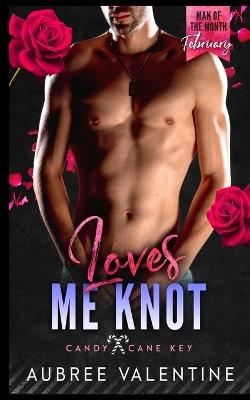 Loves Me Knot: A Man of the Month Club Novella: A Small Town Second Chance Beach Romance - Aubree Valentine - cover
