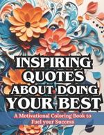 Inspiring Quotes About Doing Your Best: A Motivational Coloring Book to Fuel Your Success