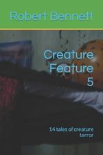Creature Feature 5: 14 tales of creature terror