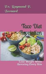 Taco Diet Revolution: Lose Weight While Savoring Every Bite