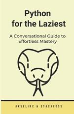 Python for the Laziest: A Conversational Guide to Effortless Mastery