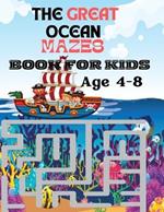 The Great Ocean Mazes Book For Kids: Sea Creatures Safari: Ocean Maze Excitement